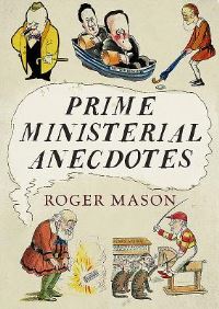 Book Cover for Prime Ministerial Anecdotes by Roger Mason