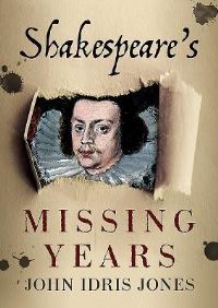 Book Cover for Shakespeare's Missing Years by John Idris Jones