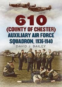 Book Cover for 610 (County of Chester) Auxiliary Air Force Squadron, 1936-1940 by David J Bailey