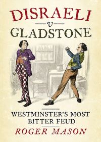 Book Cover for Disraeli V Gladstone by Roger Mason