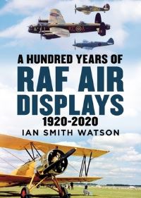Book Cover for A Hundred Years of the RAF Air Display by Ian Smith Watson