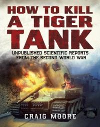 Book Cover for How to Kill a Tiger Tank by Craig Moore