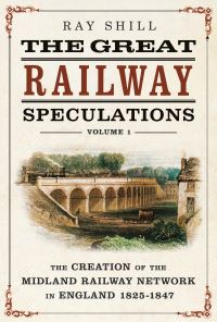 Book Cover for The Creation of the Midland Railway Network in England, 1825-1847 by Ray Shill