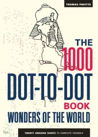 Book Cover for The 1000 Dot-to-Dot Book: Wonders of the World by Thomas Pavitte