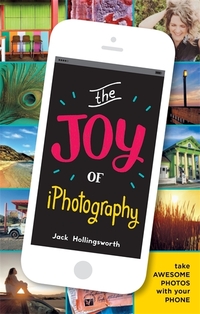 Book Cover for The Joy of iPhotography by Jack Hollingsworth