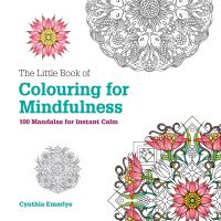 Book Cover for The Little Book of Colouring For Mindfulness by Cynthia Emerlye
