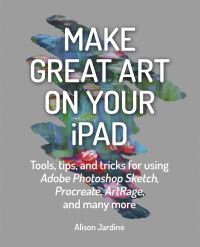 Book Cover for Make Great Art on Your iPad by Alison Jardine