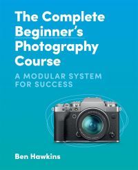 Book Cover for The Complete Beginner's Photography Course by Ben Hawkins