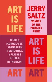 Book Cover for Art Is Life by Jerry Saltz