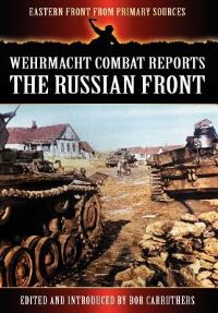 Book Cover for Wehrmacht Combat Reports - The Russian Front by Michael Freeman