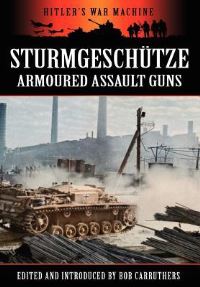 Book Cover for Sturmgeschütze - Amoured Assault Guns by Bob Carruthers, Bob Carruthers