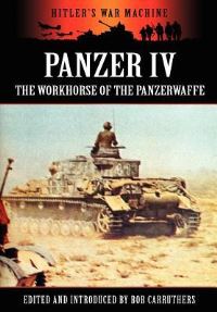 Book Cover for Panzer IV - The Workhorse of the Panzerwaffe by Bob Carruthers, Bob Carruthers