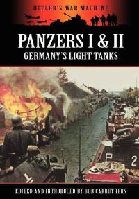 Book Cover for Panzers I & II - Germany's Light Tanks by Bob Carruthers, Bob Carruthers