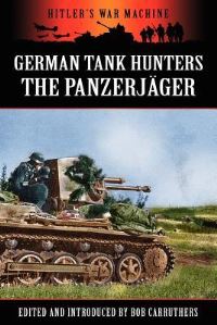 Book Cover for German Tank Hunters - The Panzerjäger by Bob Carruthers, Bob Carruthers