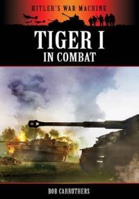 Book Cover for Tiger I in Combat by Bob Carruthers
