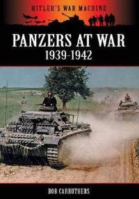 Book Cover for Panzers at War 1939-1942 by Bob Carruthers
