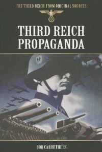 Book Cover for Third Reich Propaganda by Bob Carruthers