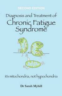 Book Cover for Diagnosis and Treatment of Chronic Fatigue Syndrome and Myalgic Encephalitis by Sarah Myhill