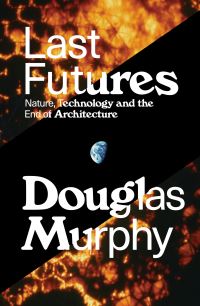 Book Cover for Last Futures by Douglas Murphy