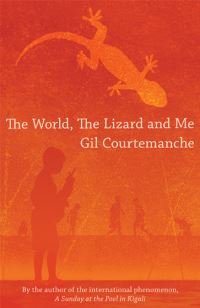 Book Cover for The World, the Lizard and Me by Gil Courtemanche