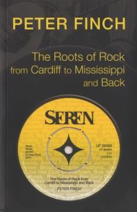Book Cover for The Roots of Rock, from Cardiff to Mississippi and Back by Peter Finch