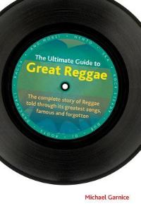 Book Cover for The Ultimate Guide to Great Reggae by Michael Garnice