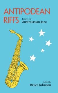 Book Cover for Antipodean Riffs by Bruce Johnson