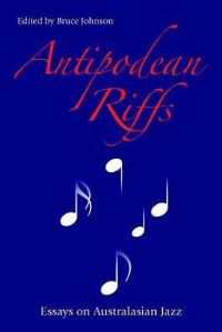 Book Cover for Antipodean Riffs by Bruce Johnson