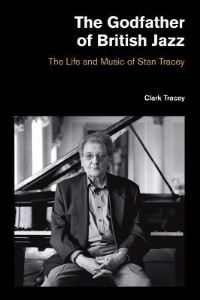Book Cover for The Godfather of British Jazz by Clark Tracey