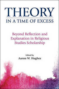 Book Cover for Theory in a Time of Excess by Aaron W Hughes