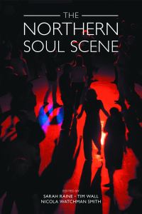 Book Cover for The Northern Soul Scene by Sarah Raine, Tim Wall, Nicola Watchman Smith