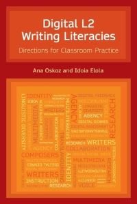 Book Cover for Digital L2 Writing Literacies by Ana Oskoz, Idoia Elola