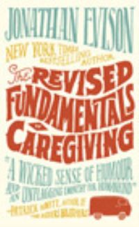 Book Cover for The Revised Fundamentals of Caregiving by Jonathan Evison
