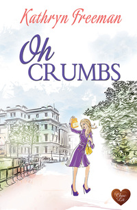 Book Cover for Oh Crumbs by Kathryn Freeman
