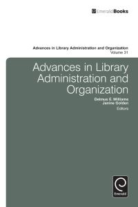 Book Cover for Advances in Library Administration and Organization. Volume 31 by Delmus Eugene Williams, Janine Golden