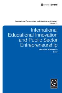 Book Cover for International Educational Innovation and Public Sector Entrepreneurship by Alexander W Wiseman