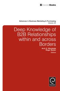 Book Cover for Deep Knowledge of B2B Relationships Within and Across Borders by Arch G Woodside, Roger Baxter