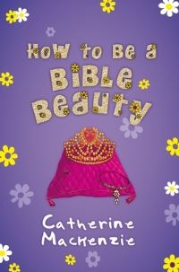 Book Cover for How to Be a Bible Beauty by Catherine MacKenzie