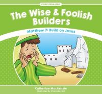Book Cover for The Wise and Foolish Builders by Catherine MacKenzie