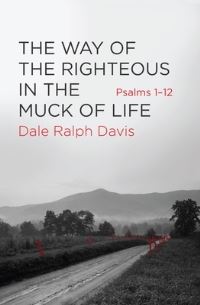 Book Cover for The Way of the Righteous in the Muck of Life by Dale Ralph Davis