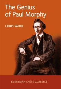 Book Cover for The Genius of Paul Morphy by Chris Ward