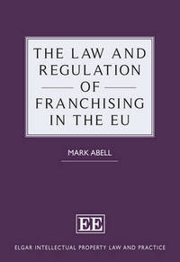 Book Cover for The Law and Regulation of Franchising in the EU by Mark Abell