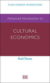Book Cover for Advanced Introduction to Cultural Economics by Ruth Towse
