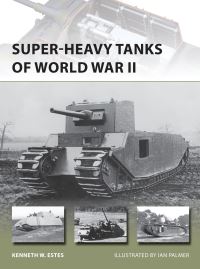 Book Cover for Super-Heavy Tanks of World War II by Kenneth W Estes