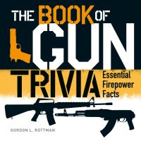 Book Cover for The Book of Gun Trivia by Gordon L Rottman
