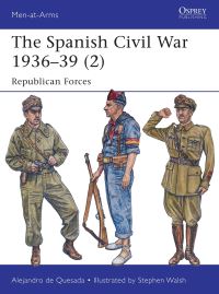 Book Cover for The Spanish Civil War 1936-39. 2 Republican Forces by A M De Quesada