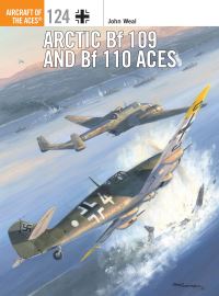 Book Cover for Arctic Bf 109 and Bf 110 Aces by John A Weal,  Mark Postlethwaite