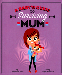 Book Cover for A Baby's Guide to Surviving Mum by Benjamin Bird