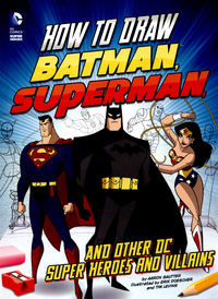 Book Cover for How to Draw Batman, Superman, and Other DC Super Heroes and Villains by Aaron Sautter