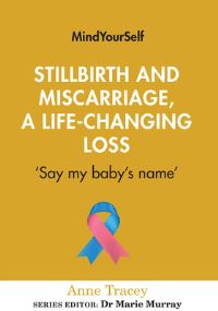 Book Cover for Stillbirth and Miscarriage, a Life-Changing Loss by Anne Tracey
